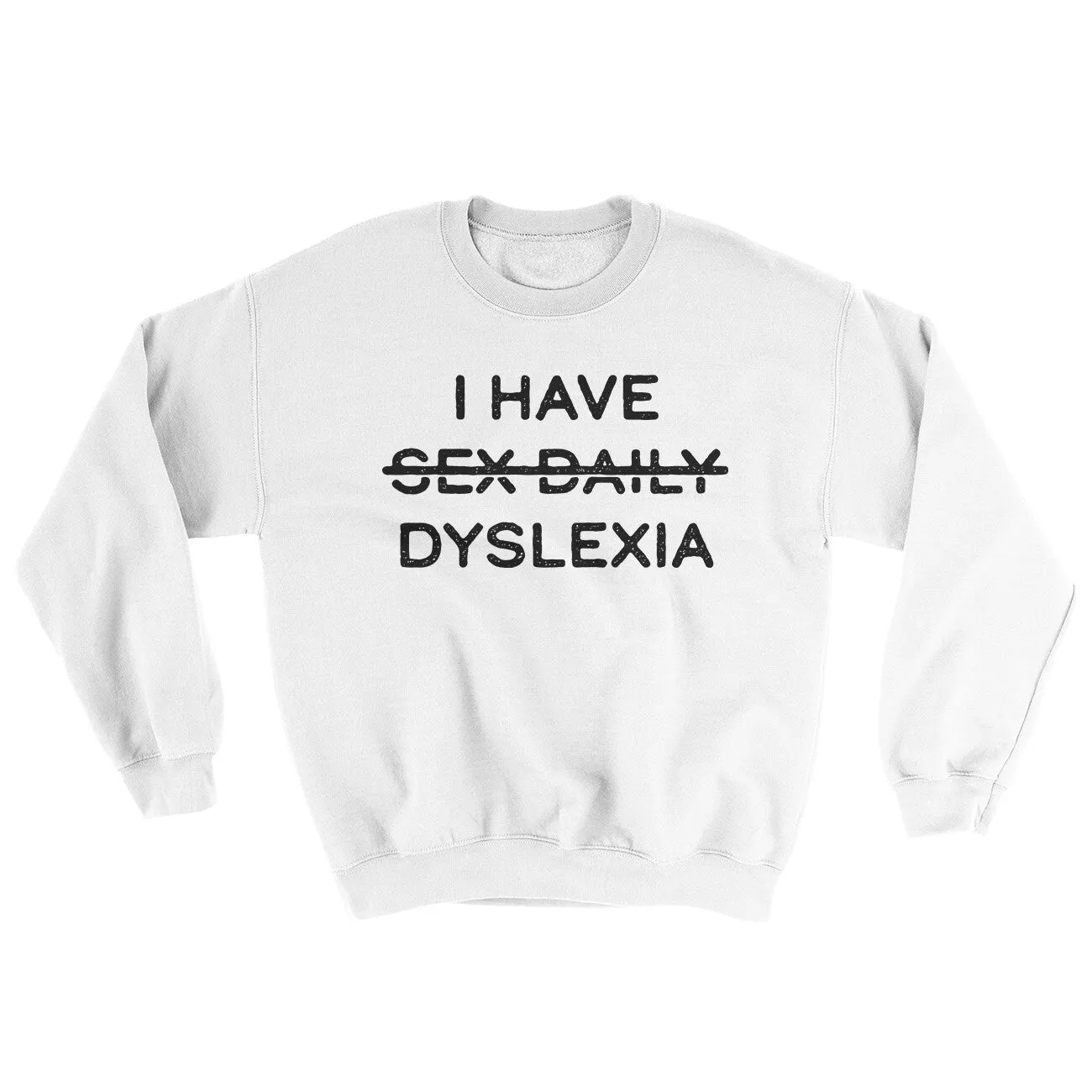 I Have Sex Daily Dyslexia Ugly Sweater