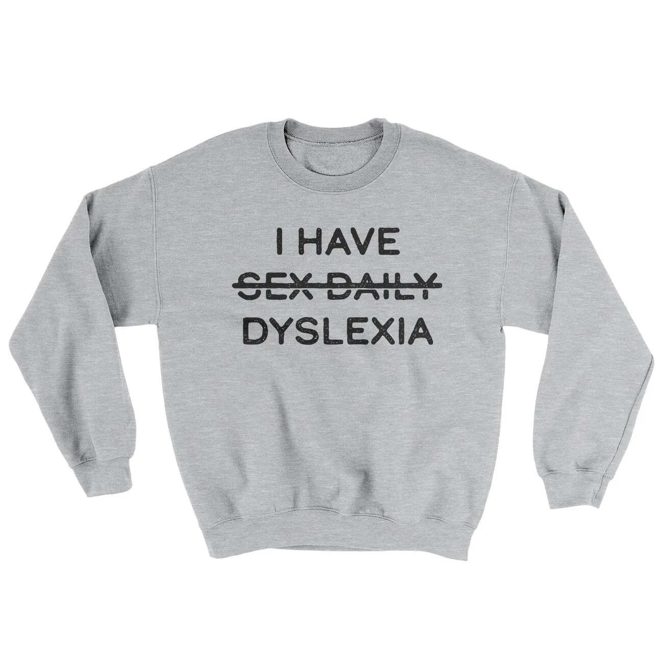 I Have Sex Daily Dyslexia Ugly Sweater