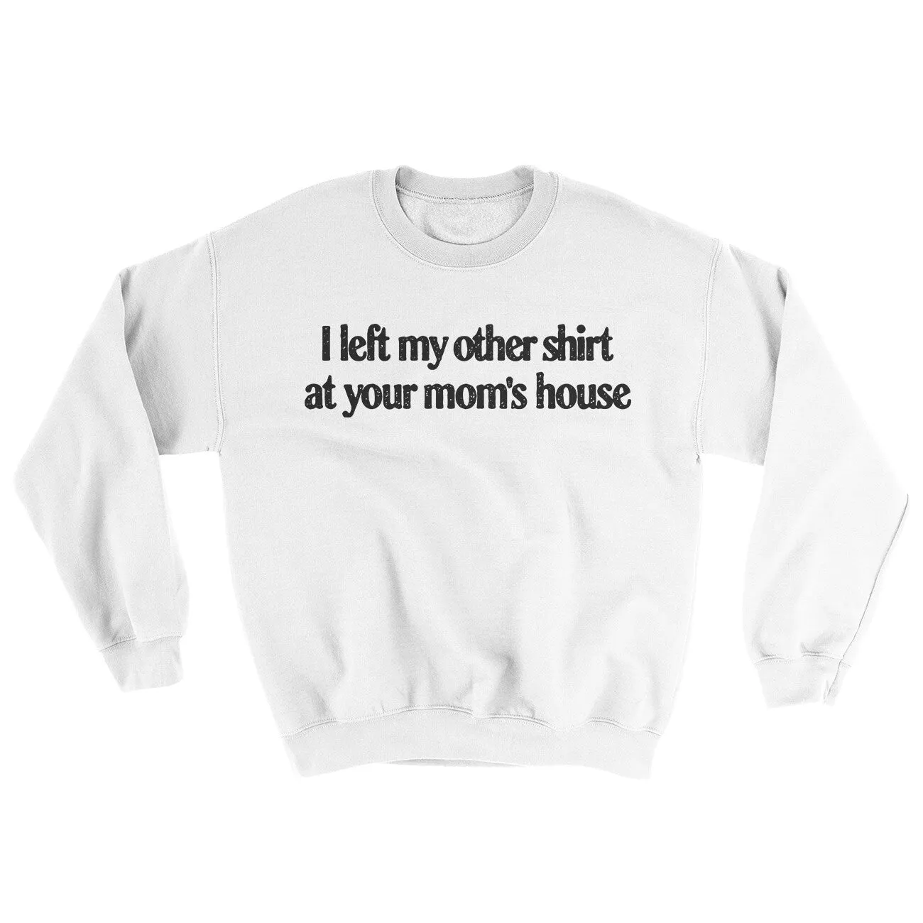 I Left My Other Shirt At Your Mom’s House Ugly Sweater