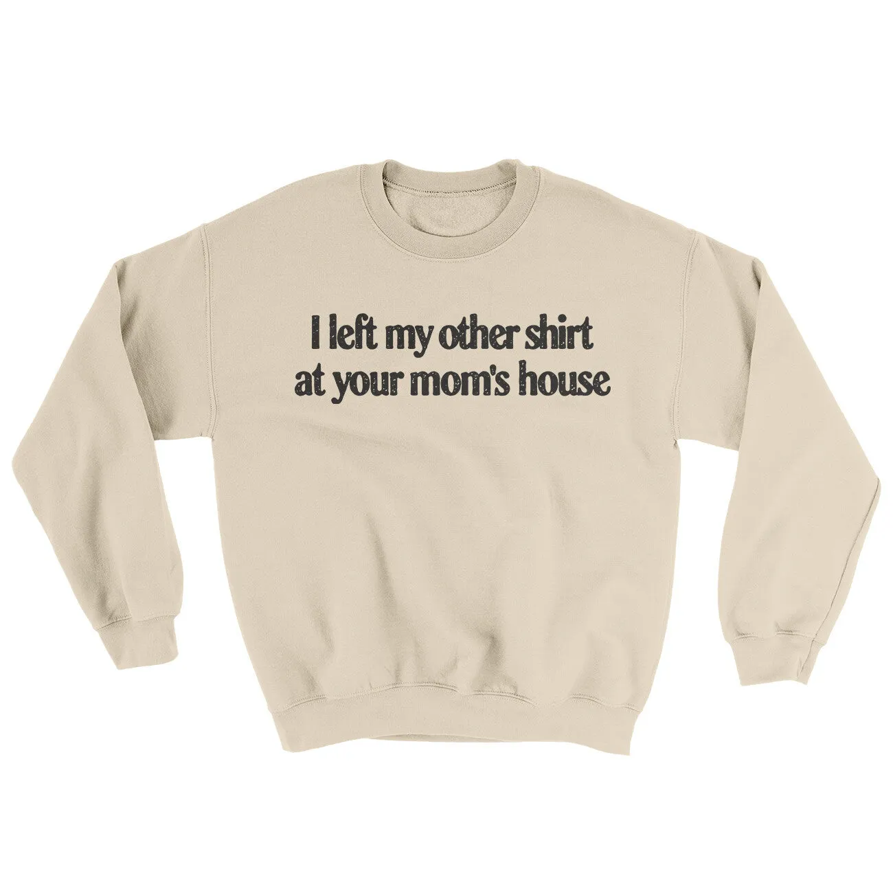 I Left My Other Shirt At Your Mom’s House Ugly Sweater
