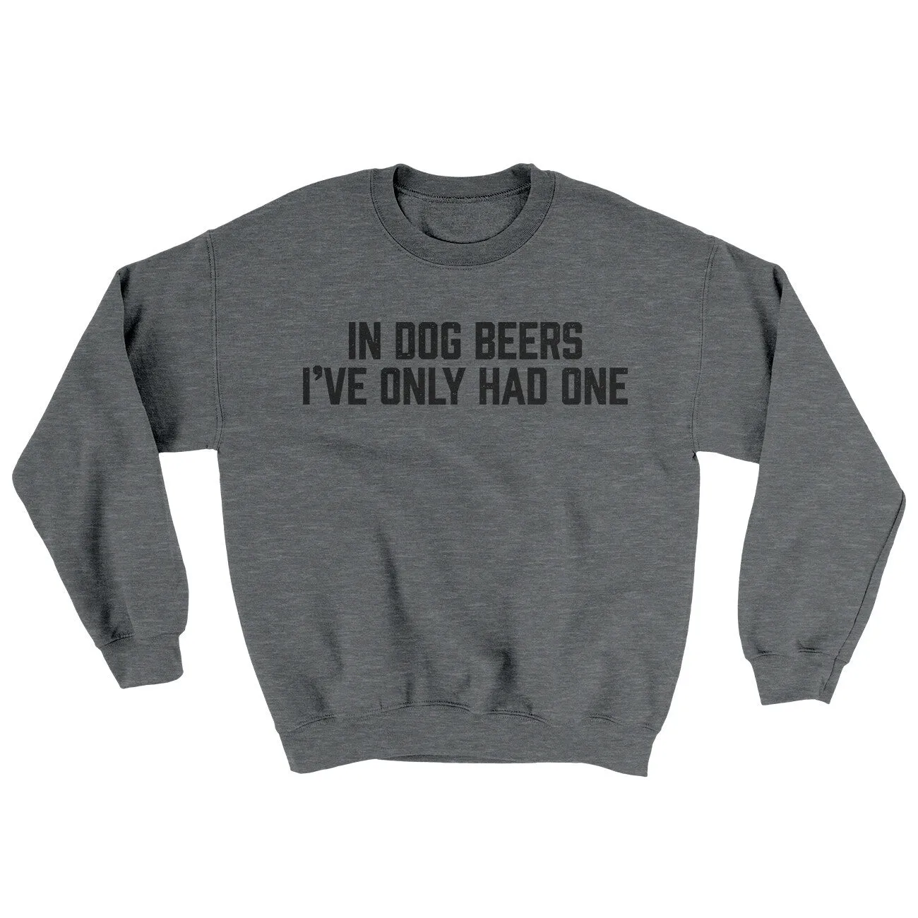 In Dog Beers I’ve Only Had One Ugly Sweater