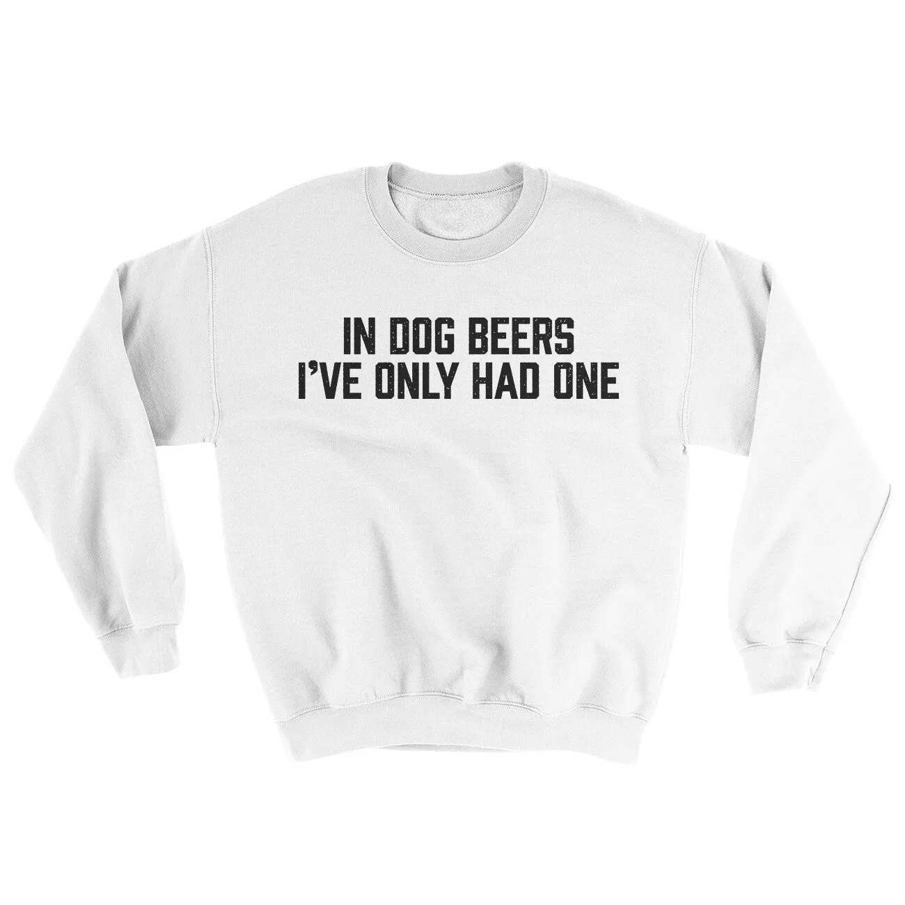In Dog Beers I’ve Only Had One Ugly Sweater