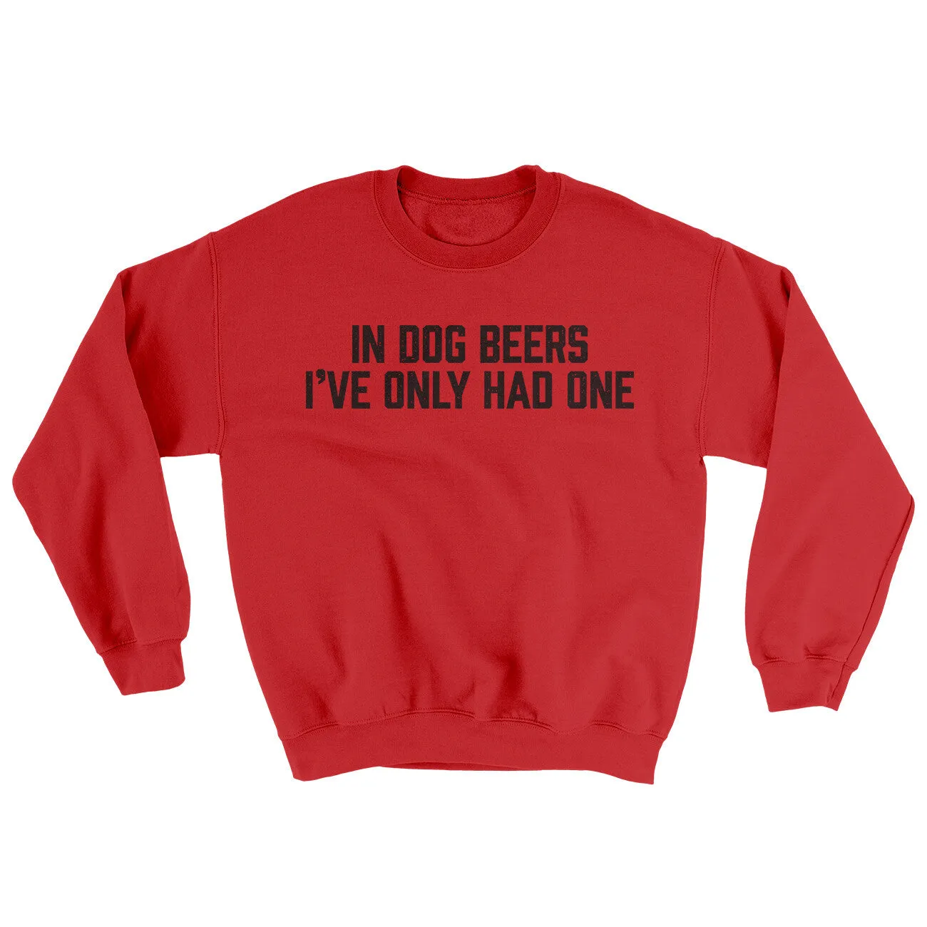 In Dog Beers I’ve Only Had One Ugly Sweater