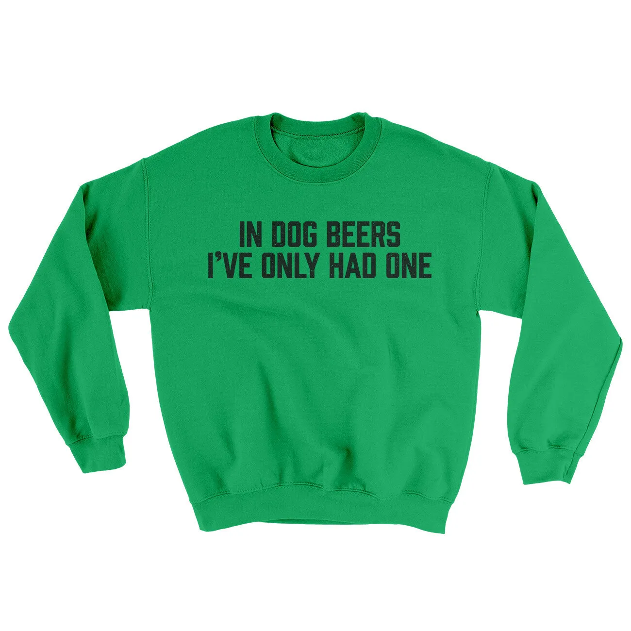 In Dog Beers I’ve Only Had One Ugly Sweater