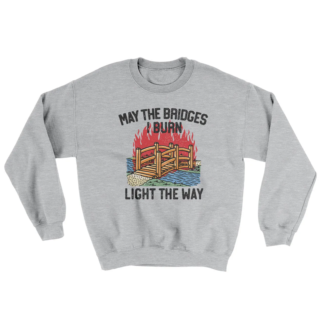 May The Bridges I Burn Light The Way Ugly Sweater