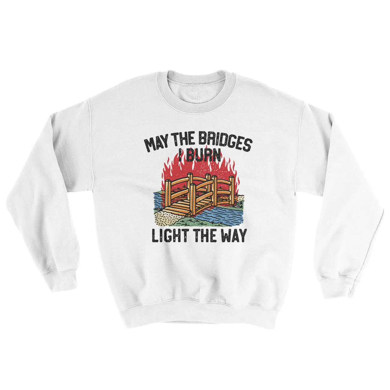 May The Bridges I Burn Light The Way Ugly Sweater