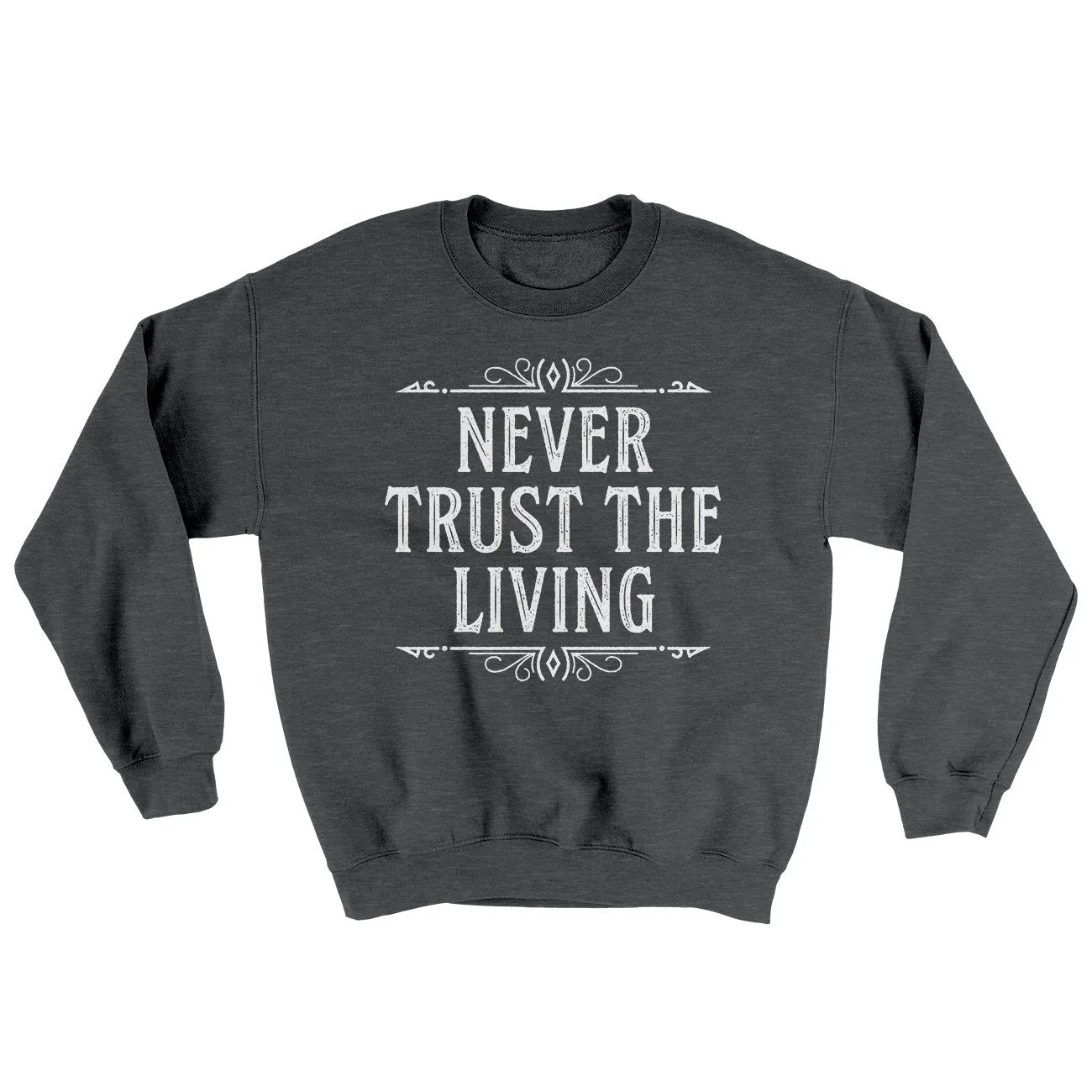 Never Trust The Living Ugly Sweater