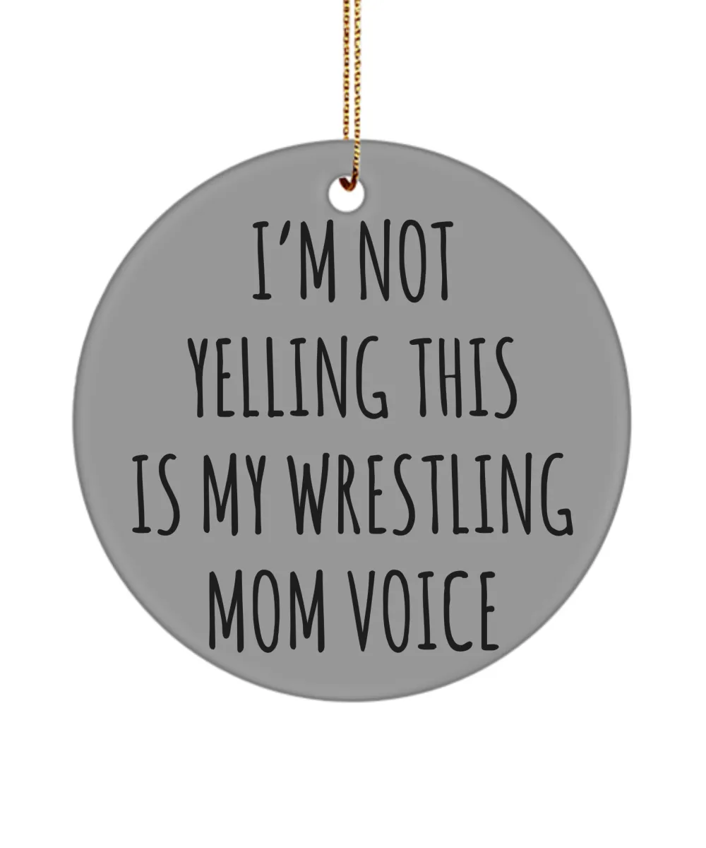 Senior Wrestling Mom Gifts I'm Not Yelling This Is My Wrestling Mom Voice Christmas Tree Ornament