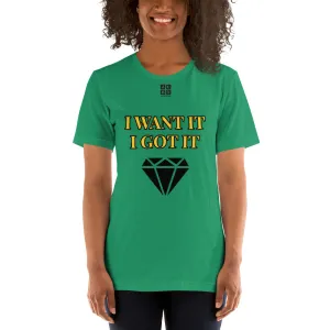 Short-Sleeve Unisex T-Shirt "2012-0172 I Want It I Got It (Black Logo)"