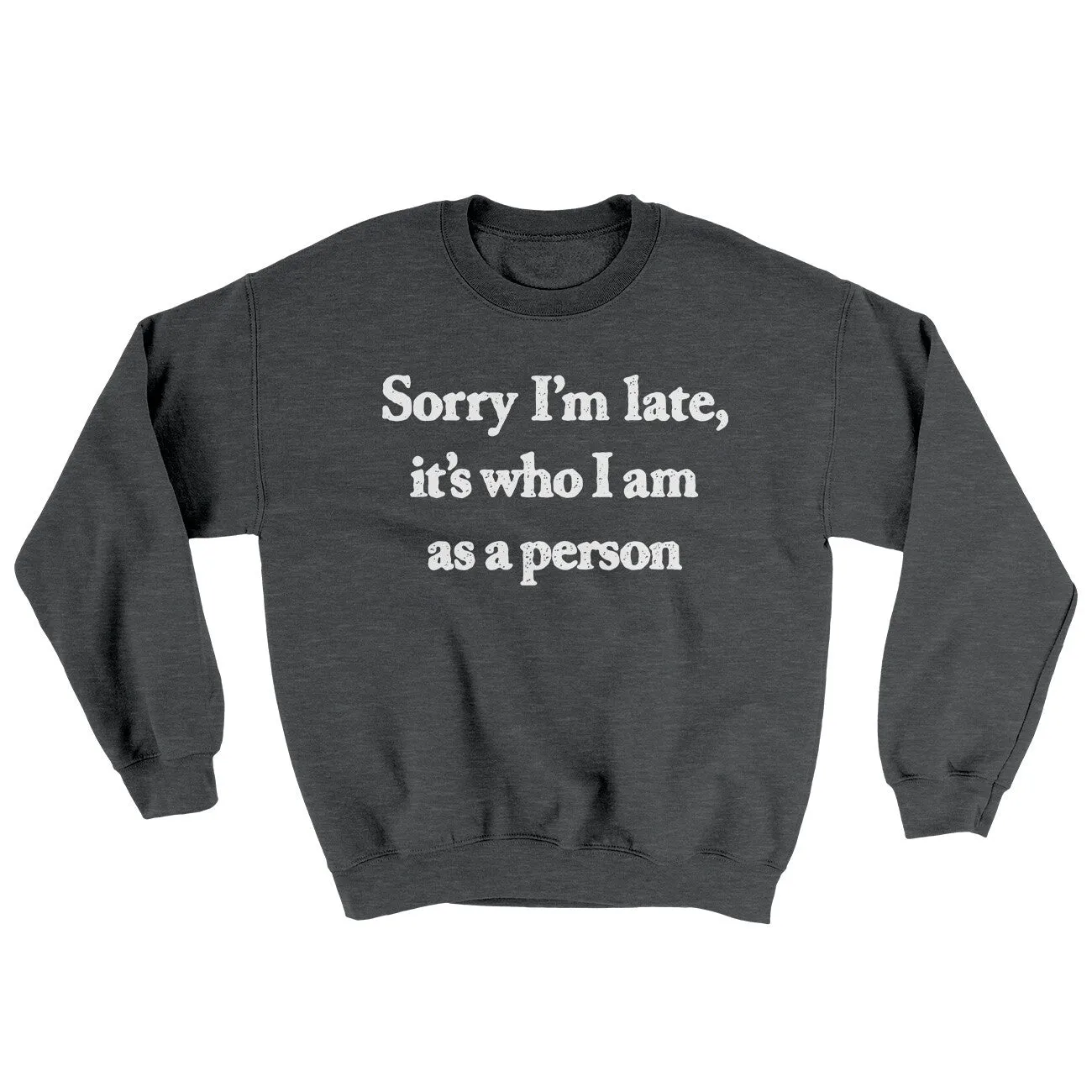 Sorry Im Late Its Who I Am As A Person Ugly Sweater