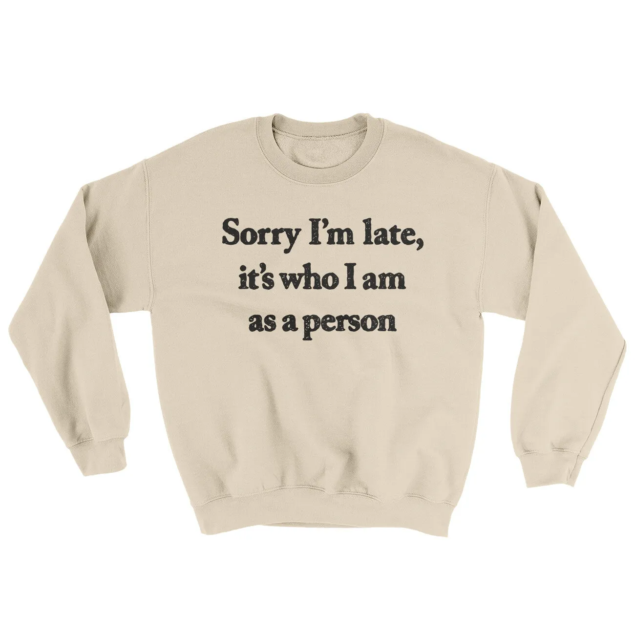 Sorry Im Late Its Who I Am As A Person Ugly Sweater