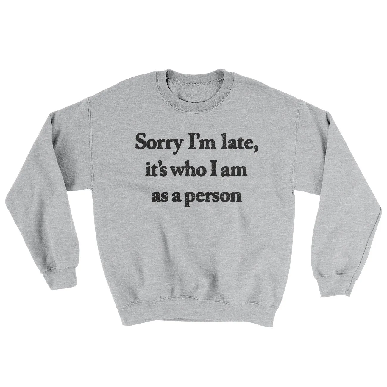 Sorry Im Late Its Who I Am As A Person Ugly Sweater